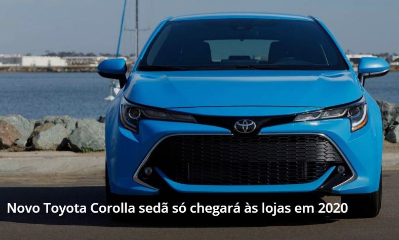 Novo Corolla chegará em 2020